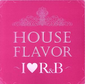 HOUSE FLAVOR“R&B” 第2弾 [CD] オムニバス YMD オギエック ブリック sal Y2G DJ ファイド フロッグ・スプラッシュ ティナケグ・ツインズ; ディー・ロック