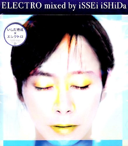 ELECTRO mixed by iSSEi iSHiDa [CD] iSSEi iSHiDa Gardeweg ARNO COST The Shapeshifters sugiurumn Tiesto EMELOUD are iSSEi iSHiDa & MITSUU Jean Claude Ades Bellatrax feat.Sophia May MONDOTEK; 30Hz featuring Yolanda