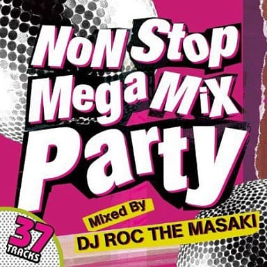 NON STOP MEGA MIX PARTY Mixed by DJ ROC THE MASAKI [CD] オムニバス