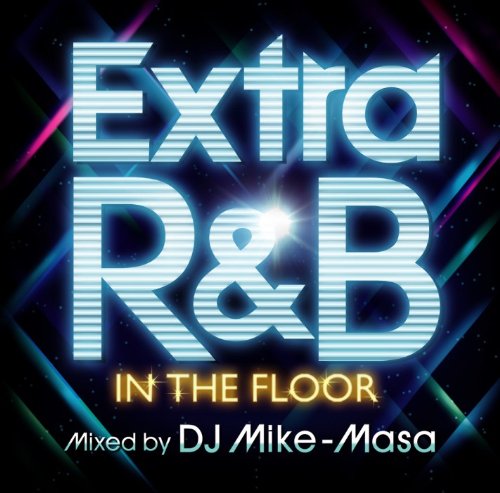 EXTRA R&B -IN THE FLOOR- mixed by DJ Mike-Masa [CD] オムニバス Afrojack Bob Sinclar Sean Paul Eva Simons Steave Aoki; Bingo Players