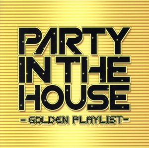 パーティー・イン・ザ・ハウス～ゴールデン・プレイリスト～ＰＡＲＴＹ ＩＮ ＴＨＥ ＨＯＵＳＥ [CD] Ｖｏｃａｌ：ＭＣ ＪＩＲＯ Ｍｉｘｅｄ ｂｙ：ＪＯＥ ＩＲＯＮ／Ｉｎｔｒｏｄｕｃｔｉｏｎ：ＤＪ ＨＯＫＵＴＯ; ＤＡＩＫＩ×ＺＫ／Ｍｉｎｉｍｕｍ Ｃｏｘ／Ｓｔａｒｌｅｔ／Ｉ．Ｔ．Ｔ／他