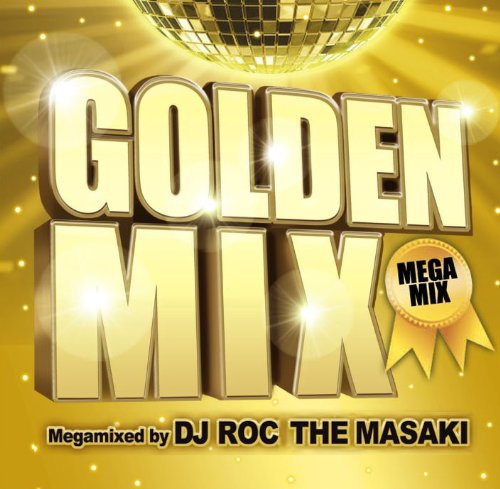 GOLDEN MIX Megamixed by DJ ROC THE MASAKI [CD] Various Artists