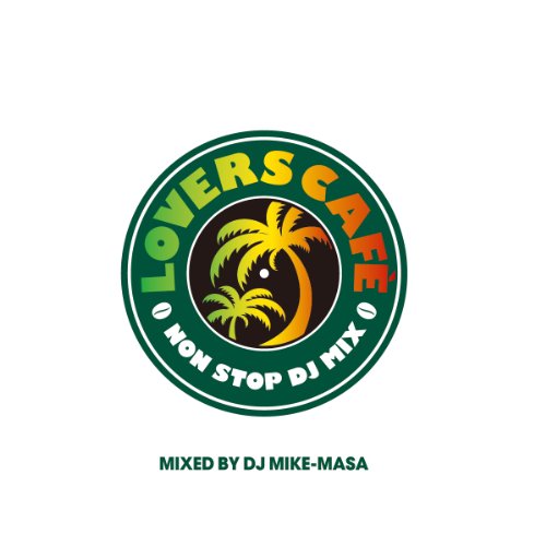 LOVERS CAF -NONSTOP DJ MIXMixed by DJ Mike-Masa [CD] オムニバス
