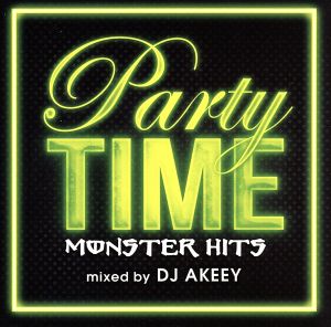 PARTY TIME-MONSTER HITS-mixed by DJ AKEEY [CD] オムニバス ジミー・レップ feat.ポーレット ストレート・フラッシュ カウントダウン・グルーヴ エーダ ダイキ × ZK アトラクション I.T.T チャニ クリス&トリス; DJ AKEEY