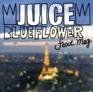Blue Flower feat.meg(CCCD) [CD] JUICE JUICE feat.meg JUICE meg; 益田トッシュ