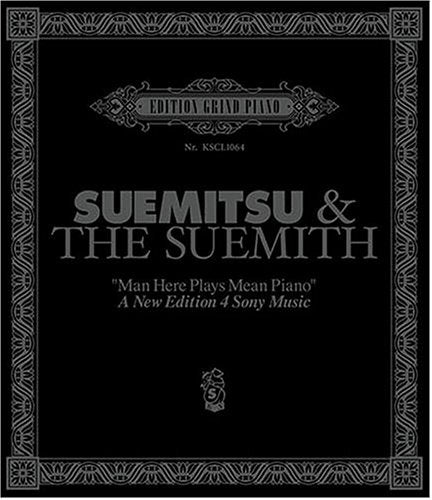 ”Man Here Plays Mean Piano” A New Edition 4 Sony Music [CD] SUEMITSU & THE SUEMITH