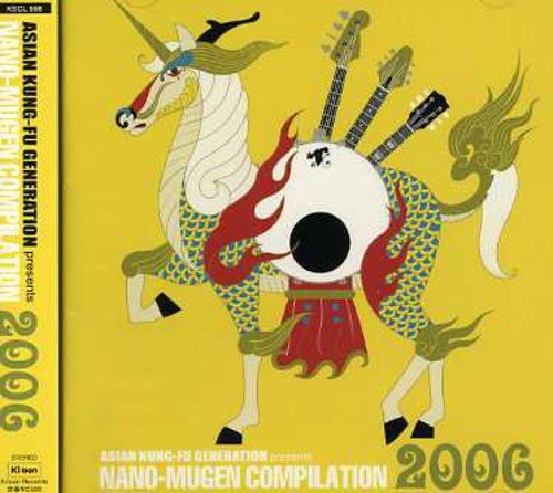ASIAN KUNG-FU GENERATION presents NANO MUGEN COMPILATION 2006 [CD] オムニバス、 STRAIGHTENER、 WAKING ASHLAND、 THE YOUNG PUNX!、 ASIAN KUNG-FU GENERATION、 BEAT CRUSADERS、 Chatmonchy、 DREAM STATE、 ELLEGARDEN、 髭(HiGE); MO’SOME TONEBENDER