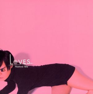 Naked Me [CD] LOVES.×クワイエットルームにようこそ Original Soundtrack LOVES. 日暮愛葉 松原毅; サントラ