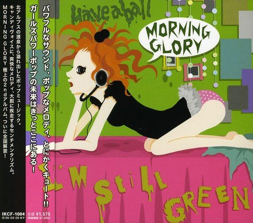 I’m still green [CD] MORNING GLORY