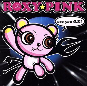 are you O.K [CD] ROXY☆PINK