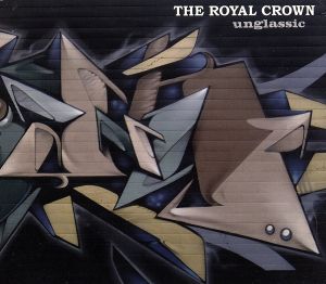 UNGLASSIC [CD] THE ROYAL CROWN