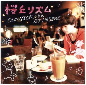 桜丘リズム [CD] OLD NICK aka DJ HASEBE