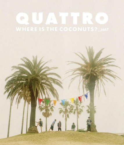 WHERE IS THE COCONUTS...HA [CD] QUATTRO