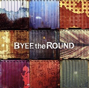 バイザラウンド [CD] BYEE the ROUND