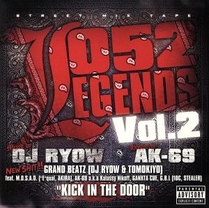 052 LEGENDS Vol.2-Street Mix Tape- [CD] DJ RYOW GRAND BEATZ M.O.S.A.D. AK-69 a.k.a. Kalassy Nikoff Ganxta Cue G.B.L. TOKONA-X; DJ NONKEY