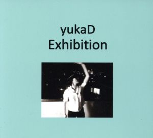 Exhibition [CD] yukaD