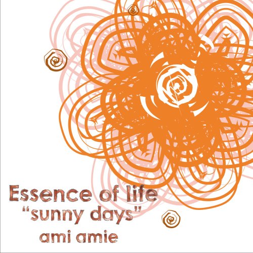 Essence of life“sunny days” [CD] ami amie