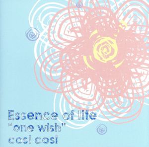 Essence of life“one wish” [CD] cosi cosi