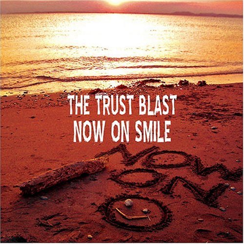 NOW ON SMILE [CD] THE TRUST BLAST
