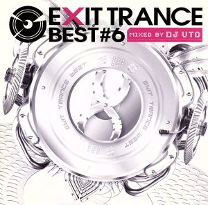 EXIT TRANCE BEST #06 MIXED BY DJ UTO [CD] オムニバス Prince DJ LHASA パーティ・プレイヤーズ CASCADA N.O.-SYO 森永真由美; MIYA&N.O.-SYO