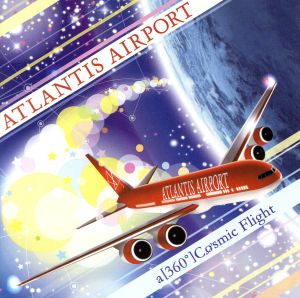 a [360°] Cosmic Flight [CD] ATLANTIS AIRPORT