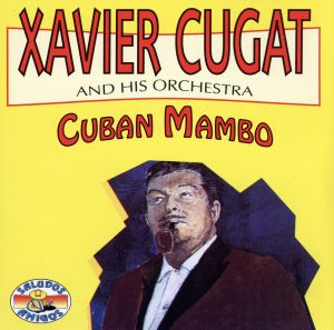ザビア・クガート ベスト（ＸＡＶＩＥＲ ＣＵＧＡＴ ａｎｄ Ｈｉｔｓ Ｏｒｃｈｅｓｔｒａ ＣＵＢＡＮ ＭＡＭＢＯ） [CD]