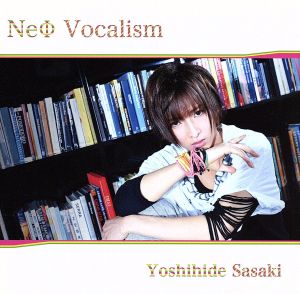 NeФ Vocalism (限定盤)(DVD付) [CD] 佐々木喜英