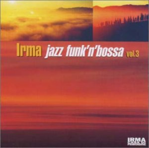 イルマ・ジャズファンキン・ボサ(3) [CD] オムニバス ドン・カルロス ボッサ・ノストラ ミステリアス・トラヴェラー ブラック&ブラウン マルケゼッリ・プロドゥクチオーニ ジェイムズ・ナイロン モンテフィオーリ・カクテル ユニティ; ブラック・マイティ・オーケストラ