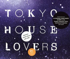 TOKYO HOUSE LOVERS [CD] オムニバス Sunaga t experience cargo Medby M-SWIFT feat.Vanessa Haynes DAISHI DANCE feat.Lori Fine elmio feat.GUS m-flo loves MONDAY満ちる paris match Brisa feat.Jeni Fujita; DJ KAWASAKI