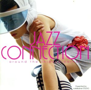 JAZZ CONNECTION~around the Shibuya corner~ presented by cafe&diner STUDIO [CD] オムニバス BEBETECK; Sunaga t Experience