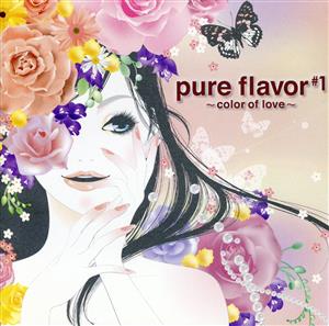 pure flavor #1 color of love J-popのスタンダードをBossa，R&B，Balladなどスタイリッシュにカバー。（全11曲） [CD]