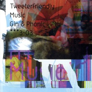 Gin&Phonic [CD] Tweeterfriendly Music