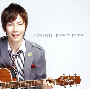 ROAD TO FUTURE [CD] SATOSHI