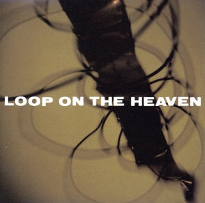Loop on the Heaven [CD] ループ・オン・ザ・ヘヴン