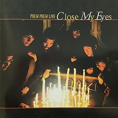 Close My Eyes [CD] phew phew L!ve WOOKIE TAC 幾見雅博 森田直樹; UG吉田