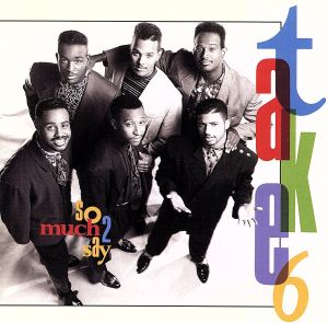 ソー・マッチ・トゥ・セイ [CD] TAKE 6