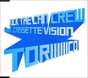 TORIIIIIICO! [CD] KICK THE CAN CREW、 MCU、 LITTLE、 KREVA、 CUEZERO、 INNOSENCE; KICK THE CAN CREW