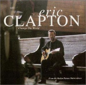 チェンジ・ザ・ワールド [CD] エリック・クラプトン; エリック・クラプトン