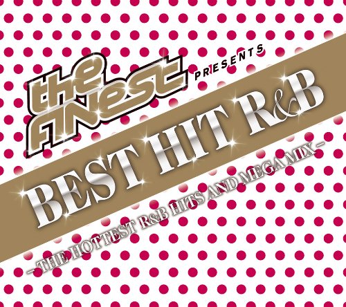 The FINEST Presents BEST HIT R&B-THE HOTTEST R&B HITS AND MEGA MIX- [CD] オムニバス ブルーノ・マーズ B.o.B アイヤズ シャリース ジェイソン・デルーロ; シーロー・グリーン