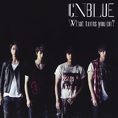 What turns you on(通常盤) [CD] CNBLUE