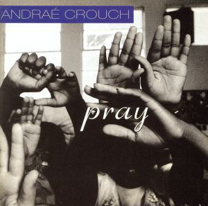 PRAY～愛への祈り [CD] アンドレ・クラウチ