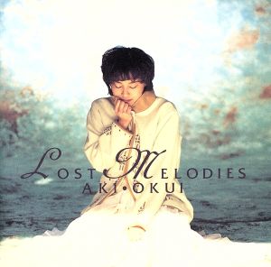 Lost Melodies [CD] 奥井亜紀 奥井亜紀 大村雅朗 菅野ようこ 小野寺明敏; 鶴来正基