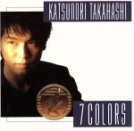 SEVEN COLORS [CD] 高橋克典 康珍化 松井五郎 高橋克典 みかみ麗緒 松本晃彦 PRIVATEER 和泉常寛 後藤次利; 佐藤宣彦
