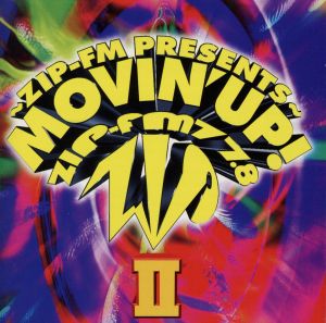 ZIP-FMプレゼンツ～ムーヴィン・アップ!2 [CD] オムニバス フリービー エリーシャ・ラバーン クロック S-コネクション インディア マッド・スタントマン オリジナル フル・インテンション インナー・シティ; PJ&ダンカン