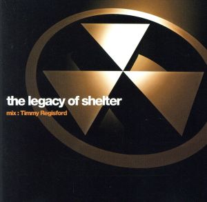 The legacy of shelter (Mix By Timmy Regisford) [CD] オムニバス; マーク・ウィルソン