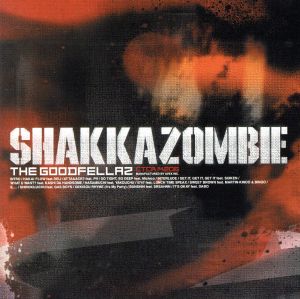 THE GOODFELLAZ [CD] SHAKKAZOMBIE MARTIN-KINDO GAS BOYS SRSAHNN DABO DELI PH Michico SUIKEN; KASHI DA HANDSOME