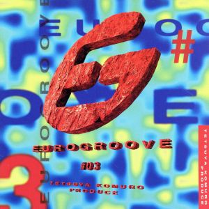 EUROGROOVE #03 [CD] KENZO 小室哲哉 ディー・ライト ダニー・ミノーグ ジョイ・ジョンソン メロディー・セクストン ドミニク・アトキンス; EUROGROOVE
