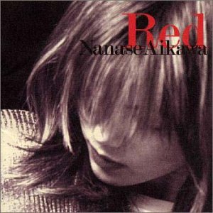 Red [CD] 相川七瀬 相川七瀬 SAKUYA 織田哲郎 井手功二 ホリエアキラ 森徹也; 秋葉伸実
