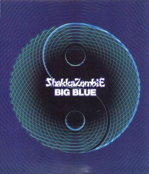 ビッグ・ブルー [CD] SHAKKAZOMBIE T.OSUMI M.AOKI S.TSUCHIDA T.KUBOTA H.IGUCHI K.ISHIGURO SHAKKAZOMBIE; SAIKOLEE TSUKAMOTO