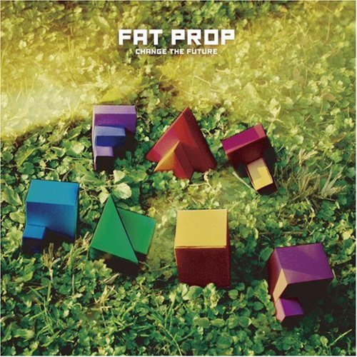 Change the future [CD] FAT PROP